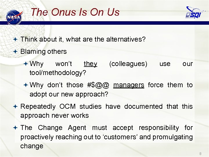 The Onus Is On Us Think about it, what are the alternatives? Blaming others