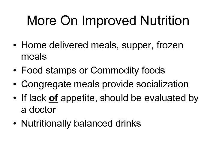 More On Improved Nutrition • Home delivered meals, supper, frozen meals • Food stamps