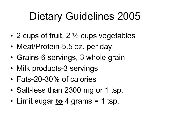 Dietary Guidelines 2005 • • 2 cups of fruit, 2 ½ cups vegetables Meat/Protein-5.