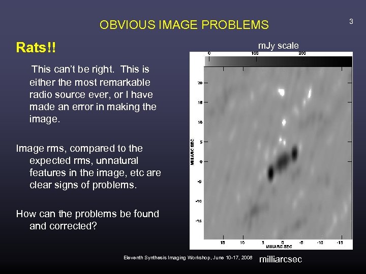 OBVIOUS IMAGE PROBLEMS Rats!! m. Jy scale This can’t be right. This is either