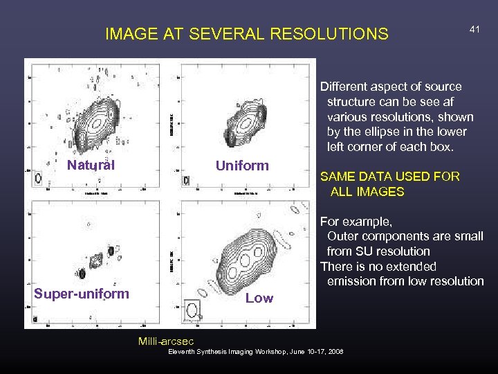 IMAGE AT SEVERAL RESOLUTIONS 41 Different aspect of source structure can be see af