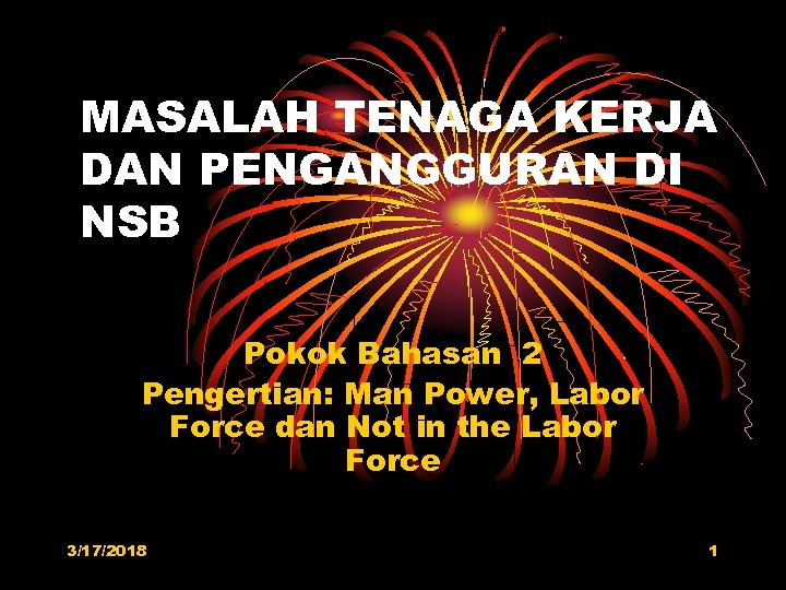 MASALAH TENAGA KERJA DAN PENGANGGURAN DI NSB Pokok Bahasan 2 Pengertian: Man Power, Labor