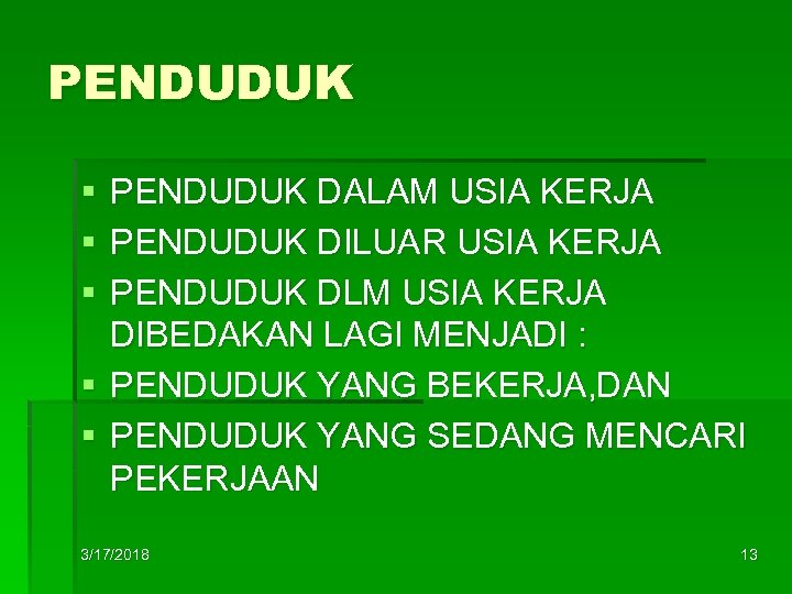 PENDUDUK § § § PENDUDUK DALAM USIA KERJA PENDUDUK DILUAR USIA KERJA PENDUDUK DLM