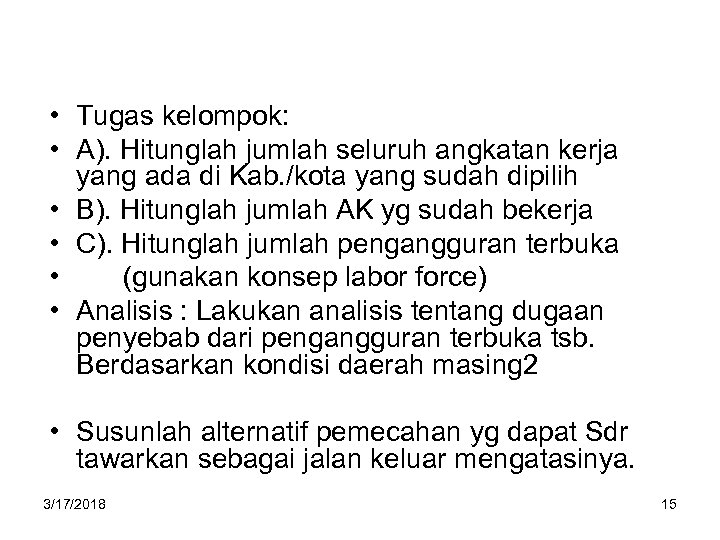  • Tugas kelompok: • A). Hitunglah jumlah seluruh angkatan kerja yang ada di