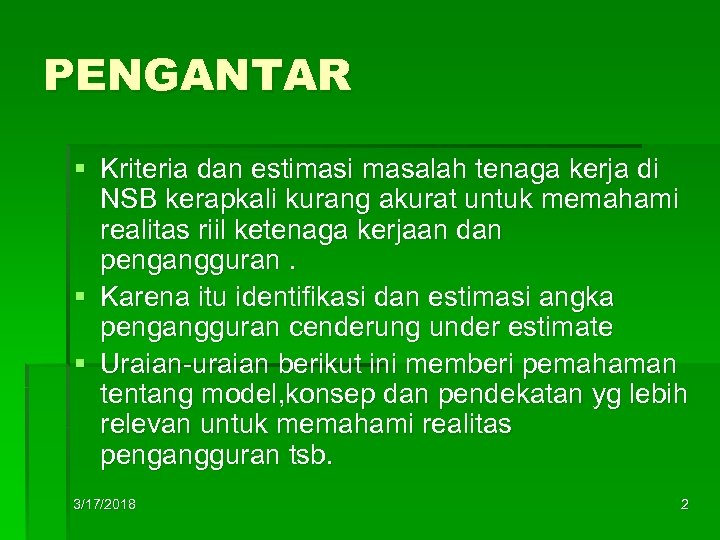 PENGANTAR § Kriteria dan estimasi masalah tenaga kerja di NSB kerapkali kurang akurat untuk