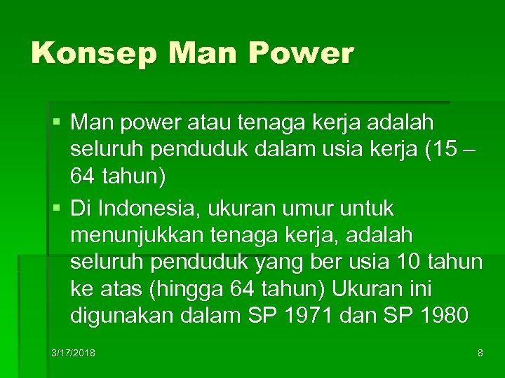 Konsep Man Power § Man power atau tenaga kerja adalah seluruh penduduk dalam usia