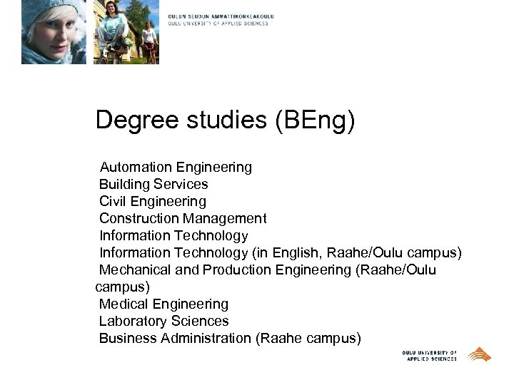 Degree studies (BEng) Automation Engineering Building Services Civil Engineering Construction Management Information Technology (in