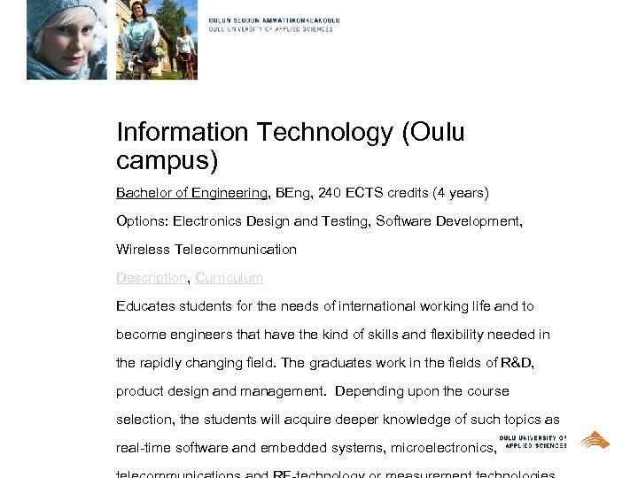 Information Technology (Oulu campus) Bachelor of Engineering, BEng, 240 ECTS credits (4 years) Options: