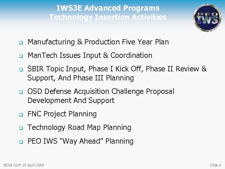 IWS 3 E Advanced Programs Technology Insertion Activities q Manufacturing & Production Five Year