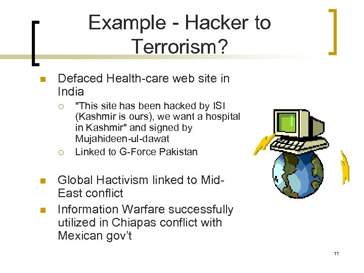 Example - Hacker to Terrorism? n Defaced Health-care web site in India ¡ ¡