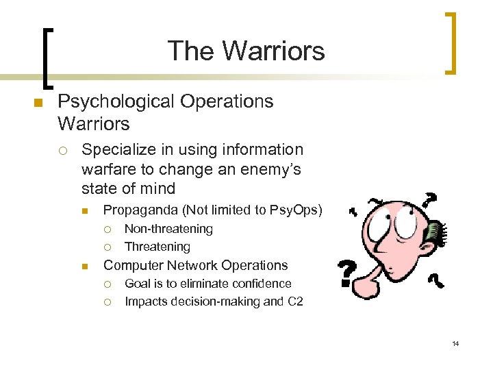The Warriors n Psychological Operations Warriors ¡ Specialize in using information warfare to change
