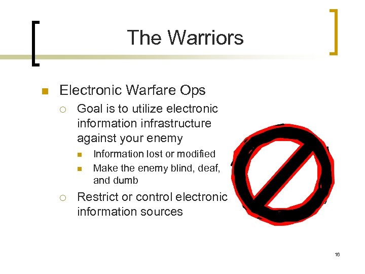 The Warriors n Electronic Warfare Ops ¡ Goal is to utilize electronic information infrastructure