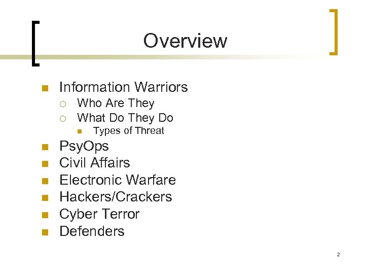 Overview n Information Warriors ¡ ¡ Who Are They What Do They Do n