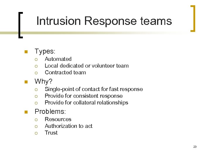 Intrusion Response teams n Types: ¡ ¡ ¡ n Why? ¡ ¡ ¡ n