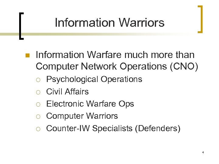 Information Warriors n Information Warfare much more than Computer Network Operations (CNO) ¡ ¡