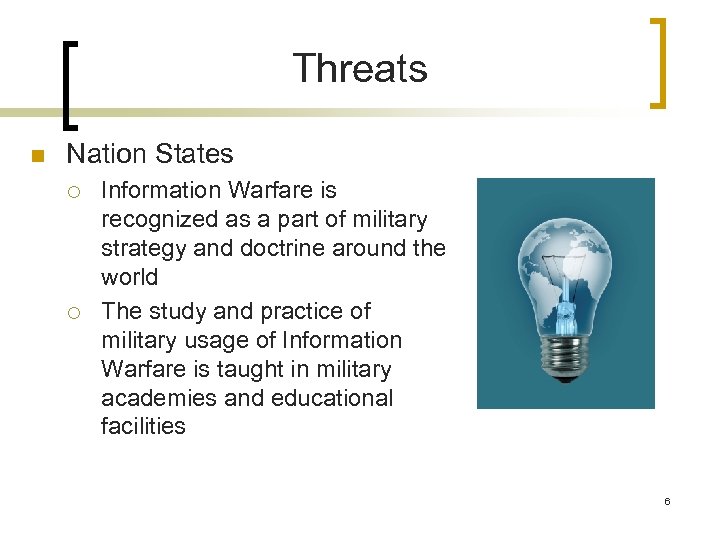 Threats n Nation States ¡ ¡ Information Warfare is recognized as a part of