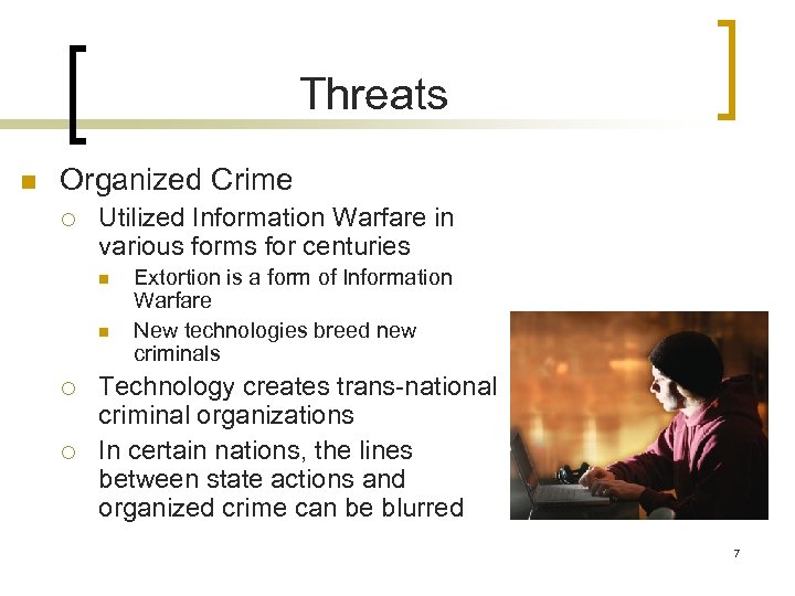 Threats n Organized Crime ¡ Utilized Information Warfare in various forms for centuries n