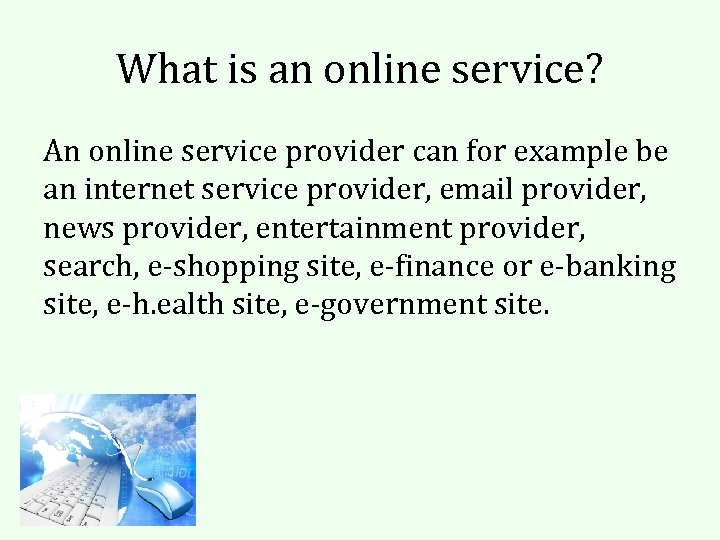What is an online service? An online service provider can for example be an