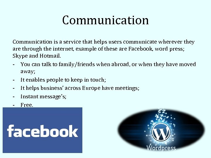 Communication is a service that helps users communicate wherever they are through the internet,
