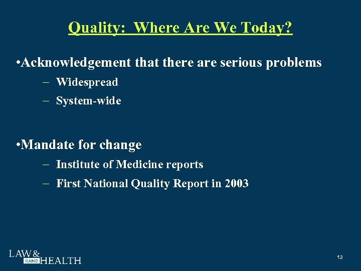 Quality: Where Are We Today? • Acknowledgement that there are serious problems Widespread System-wide