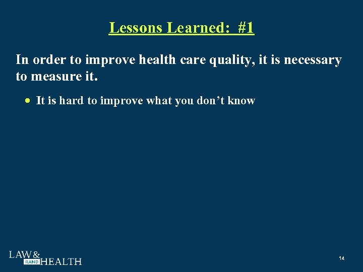 Lessons Learned: #1 In order to improve health care quality, it is necessary to