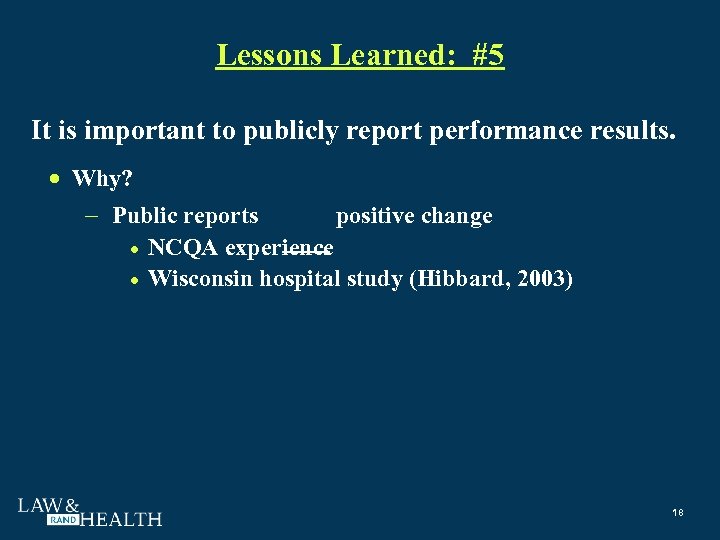 Lessons Learned: #5 It is important to publicly report performance results. Why? Public reports