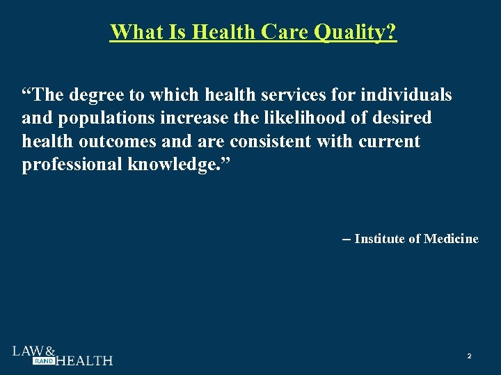 What Is Health Care Quality? “The degree to which health services for individuals and
