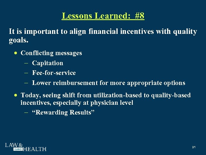 Lessons Learned: #8 It is important to align financial incentives with quality goals. Conflicting