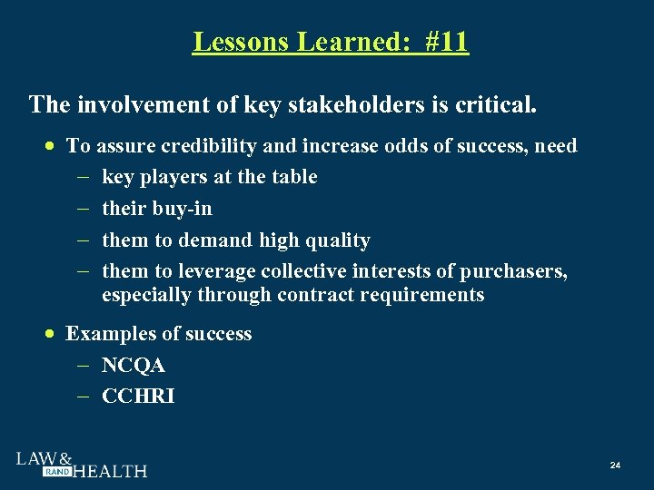 Lessons Learned: #11 The involvement of key stakeholders is critical. To assure credibility and