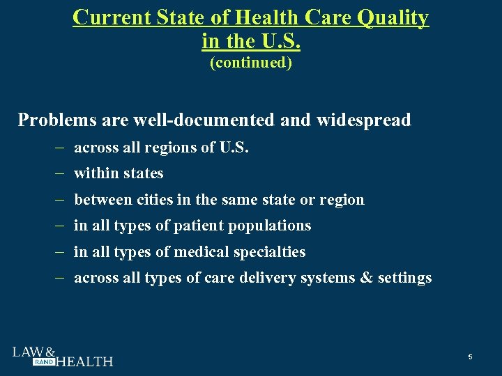 Current State of Health Care Quality in the U. S. (continued) Problems are well-documented
