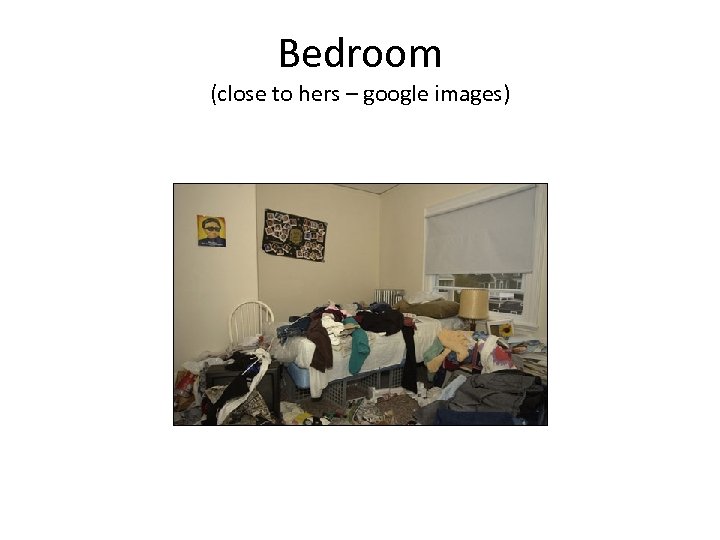 Bedroom (close to hers – google images) 