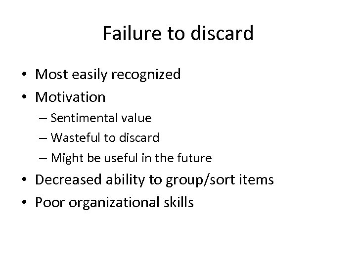 Failure to discard • Most easily recognized • Motivation – Sentimental value – Wasteful