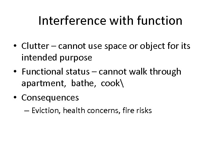 Interference with function • Clutter – cannot use space or object for its intended