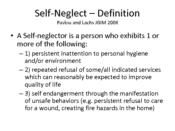 Self-Neglect – Definition Pavlou and Lachs JGIM 2008 • A Self-neglector is a person