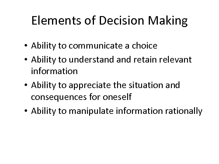 Elements of Decision Making • Ability to communicate a choice • Ability to understand