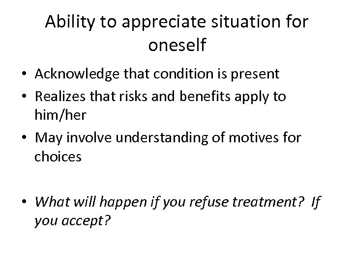 Ability to appreciate situation for oneself • Acknowledge that condition is present • Realizes