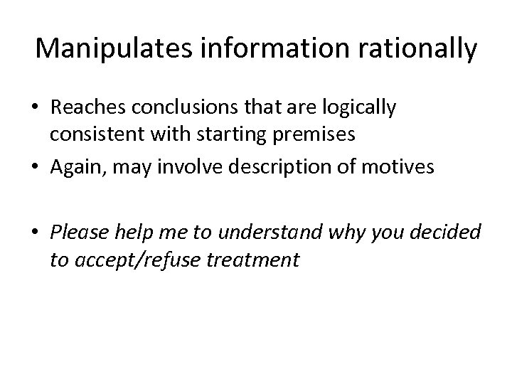 Manipulates information rationally • Reaches conclusions that are logically consistent with starting premises •