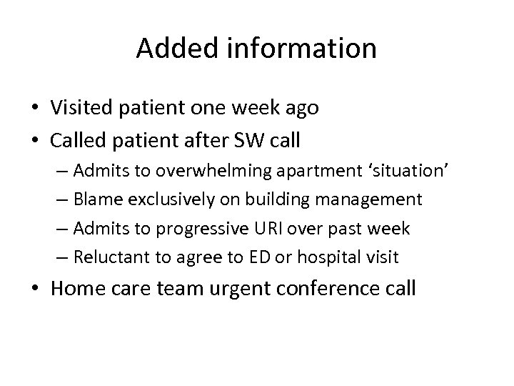Added information • Visited patient one week ago • Called patient after SW call