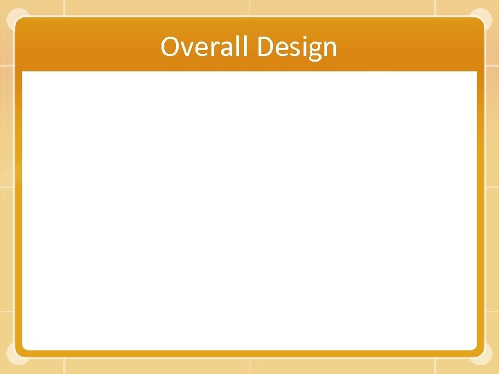 Overall Design 