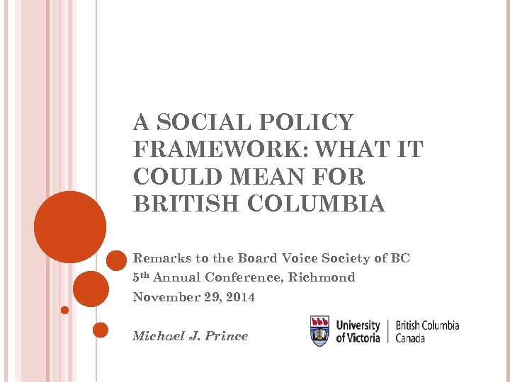 A SOCIAL POLICY FRAMEWORK: WHAT IT COULD MEAN FOR BRITISH COLUMBIA Remarks to the