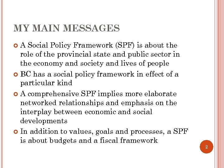 MY MAIN MESSAGES A Social Policy Framework (SPF) is about the role of the