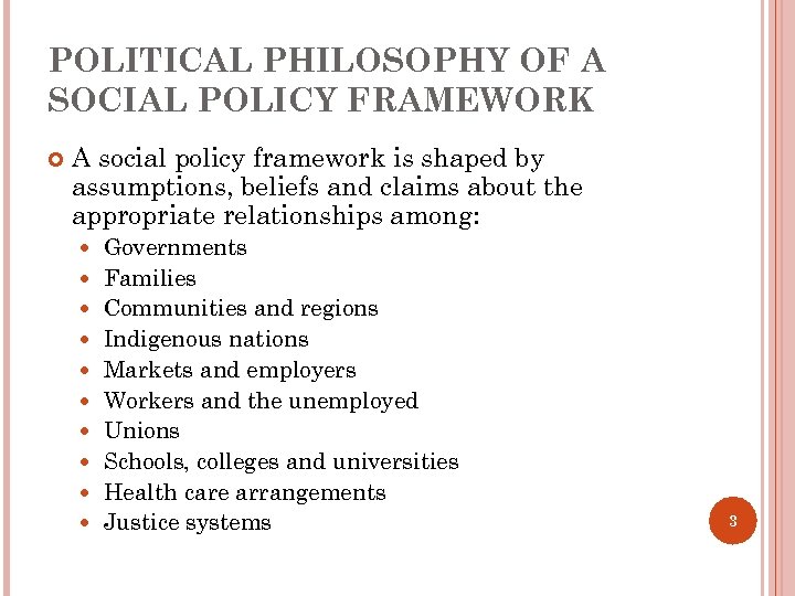 POLITICAL PHILOSOPHY OF A SOCIAL POLICY FRAMEWORK A social policy framework is shaped by