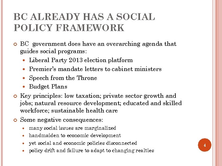 BC ALREADY HAS A SOCIAL POLICY FRAMEWORK BC government does have an overarching agenda