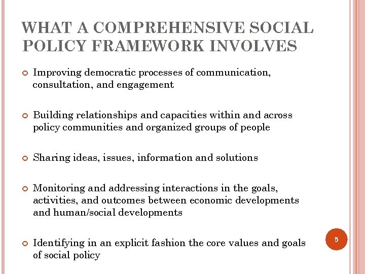 WHAT A COMPREHENSIVE SOCIAL POLICY FRAMEWORK INVOLVES Improving democratic processes of communication, consultation, and