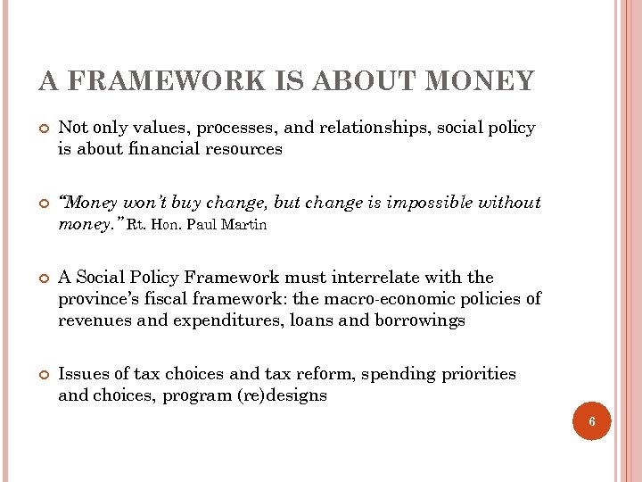 A FRAMEWORK IS ABOUT MONEY Not only values, processes, and relationships, social policy is