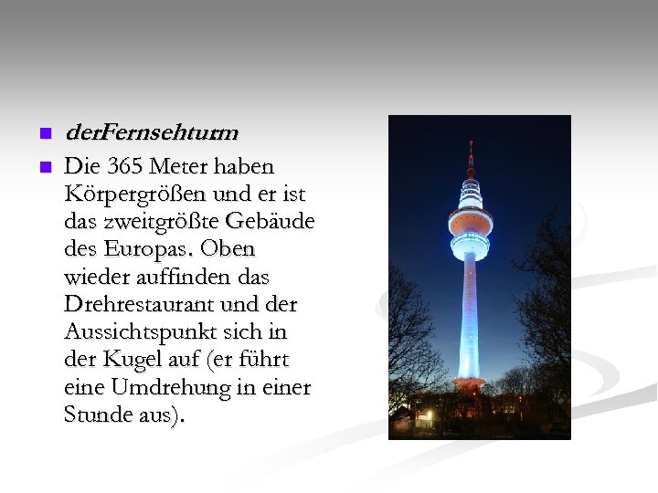n der. Fernsehturm. n Die 365 Meter haben Körpergrößen und er ist das zweitgrößte