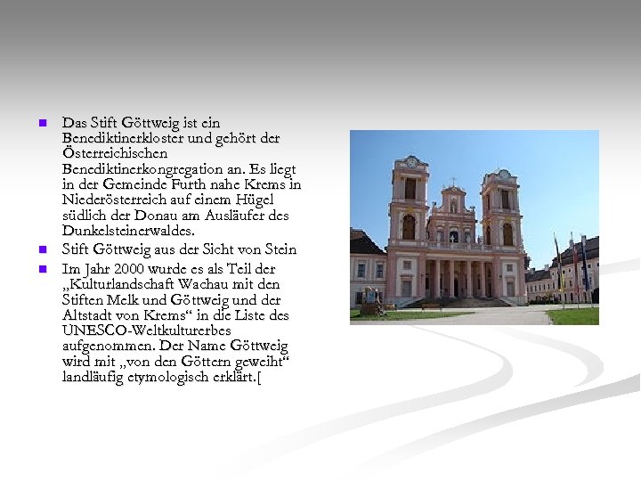 n n n Das Stift Göttweig ist ein Benediktinerkloster und gehört der Österreichischen Benediktinerkongregation