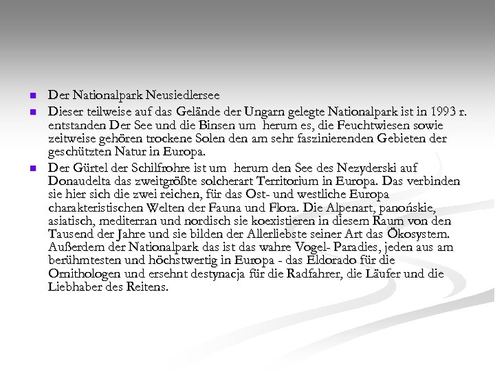 n n n Der Nationalpark Neusiedlersee Dieser teilweise auf das Gelände der Ungarn gelegte