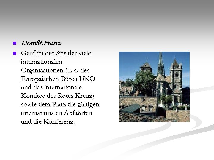 n Dom. St. Pierre. n Genf ist der Sitz der viele internationalen Organisationen (u.