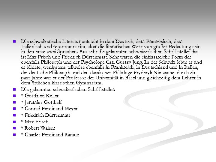 n n n n n Die schweizerische Literatur entsteht in dem Deutsch, dem Französisch,